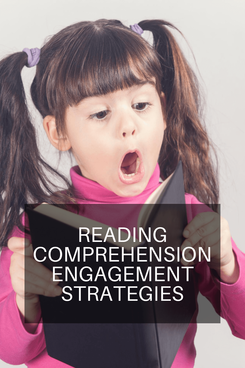 tall image of dark haired girl reading a book looking surprised with the words Reading Comprehension Engagement Strategies.