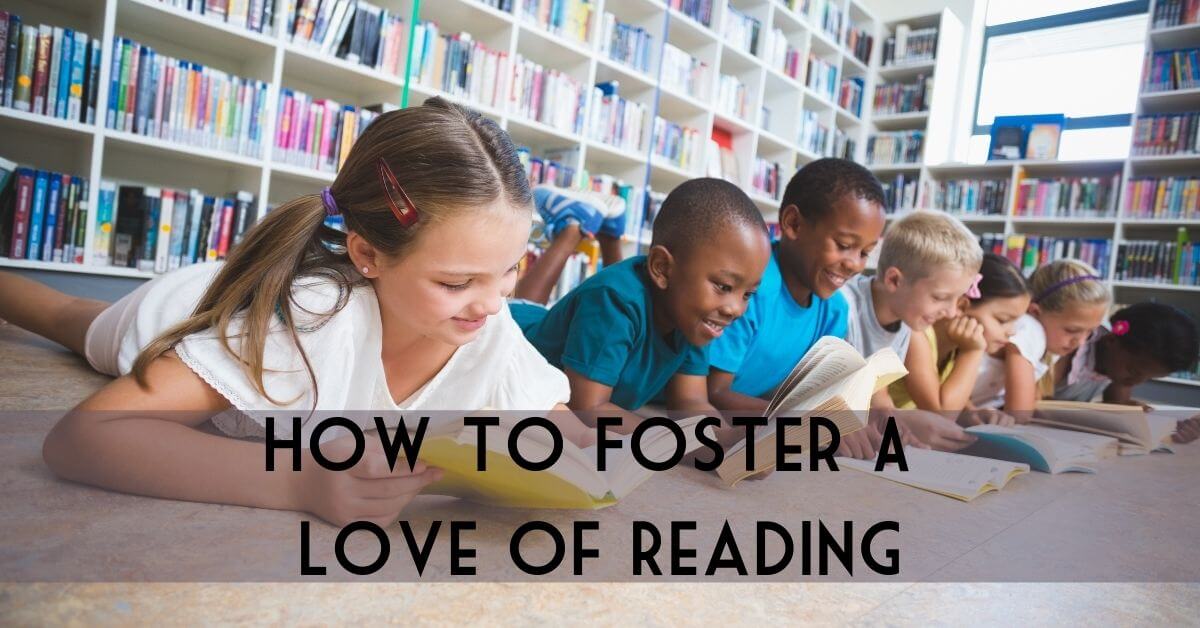 seven students reading on the floor in a library. they are smiling and the words how to foster a love of reading are overlayed.