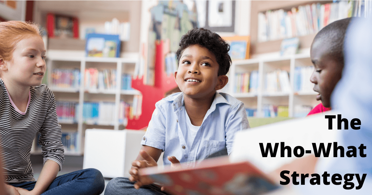 Three students, a girl and two boys, are sitting together in a classroom. The words The Who-What Strategy are in the right corner.